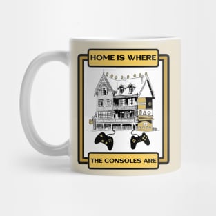 Home is Where the Consoles Are Gamers Cool Mug